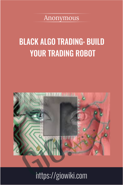 Black Algo Trading: Build Your Trading Robot