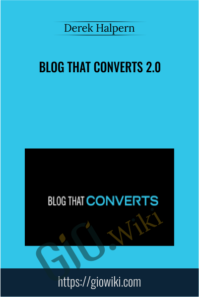 Blog That Converts 2.0 - Derek Halpern