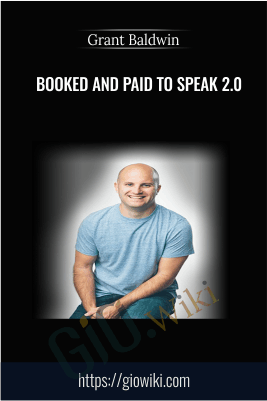 Booked and Paid to Speak 2.0 – Grant Baldwin