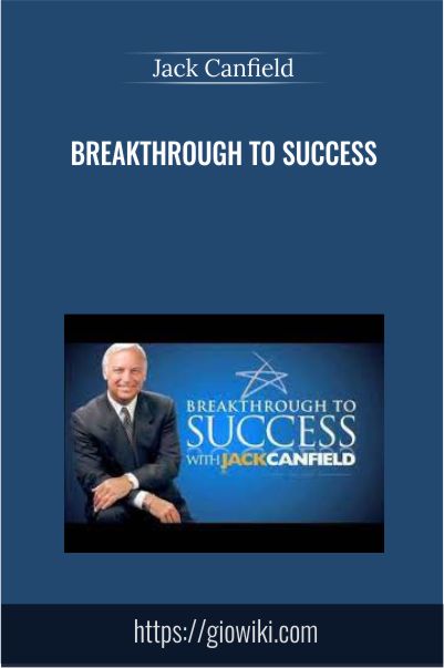 Breakthrough to Success - Jack Canfield