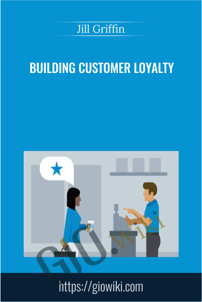 Building Customer Loyalty (2014) - Jill Griffin
