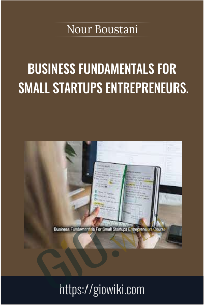 Business Fundamentals For Small Startups Entrepreneurs.- Nour Boustani