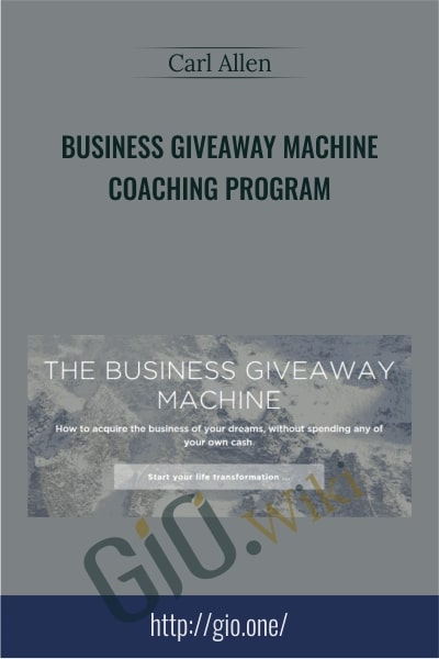 Business Giveaway Machine – Coaching Program - Carl Allen