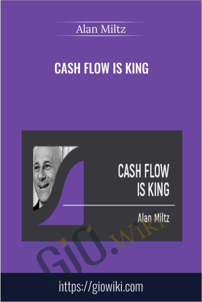Cash Flow is King - Alan Miltz