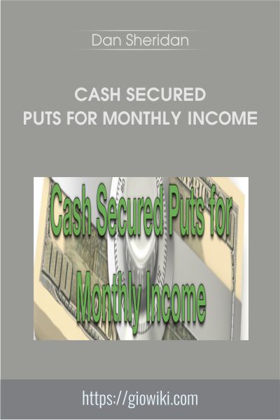 Cash Secured Puts for Monthly Income - Dan Sheridan