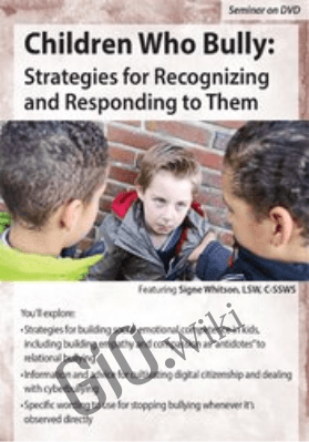 Children Who Bully: Strategies for Recognizing and Responding to Them