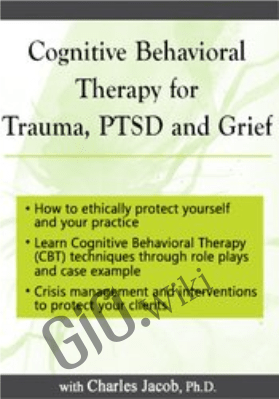Cognitive Behavioral Therapy for Trauma, PTSD and Grief - Charles Jacob