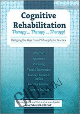 Cognitive Rehabilitation: Therapy…therapy…therapy! - Jane Yakel