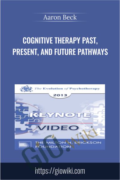 Cognitive Therapy Past, Present, and Future Pathways - Aaron Beck