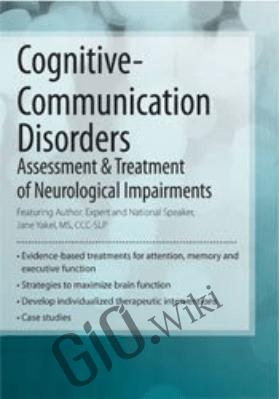 Cognitive-Communication Disorders: Assessment & Treatment of Neurological Impairments - Jane Yakel