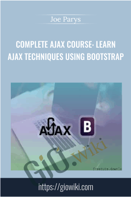 Complete AJAX Course: Learn AJAX Techniques Using Bootstrap - Joe Parys