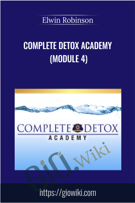 Complete Detox Academy (Module 4) - Elwln Robinson