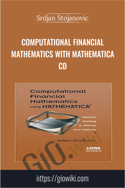 Computational Financial Mathematics with Mathematica CD - Srdjan Stojanovic