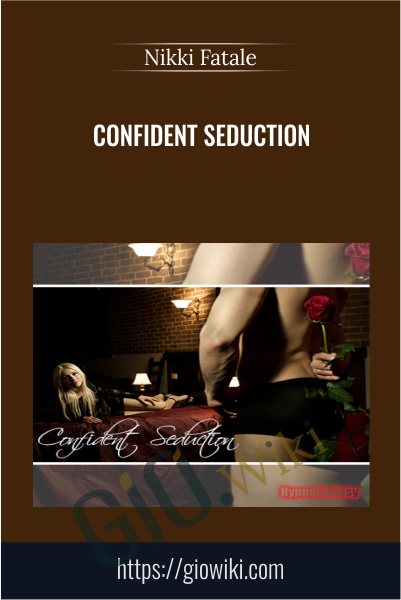Confident Seduction - Nikki Fatale