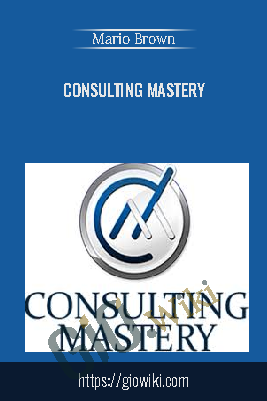 Consulting Mastery – Mario Brown
