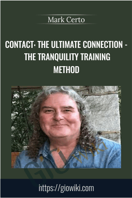 Contact: The Ultimate Connection - The Tranquility Training Method - Mark Certo