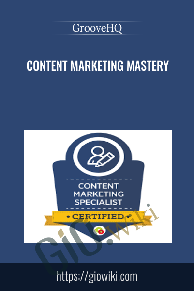 Content Marketing Mastery - GrooveHQ