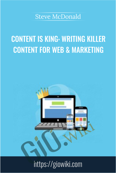 Content is King: Writing Killer Content for Web & Marketing - Steve McDonald