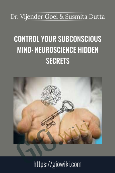 Control Your Subconscious Mind: Neuroscience Hidden Secrets - Dr. Vijender Goel & Susmita Dutta