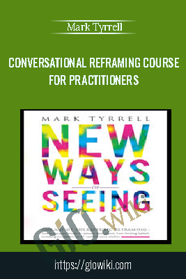 Conversational Reframing Course for Practitioners – Mark Tyrrell