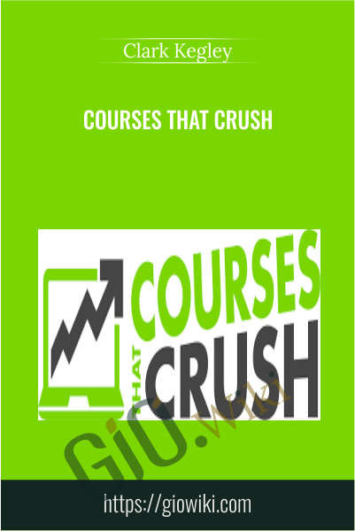 Courses that Crush - Clark Kegley