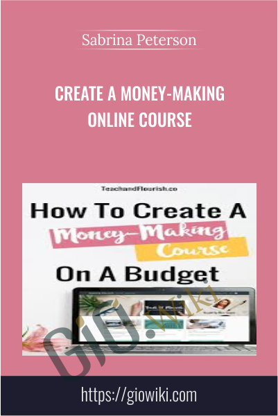 Create A Money-Making Online Course - Sabrina Peterson