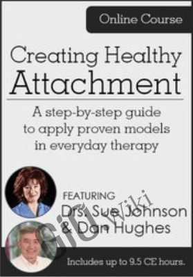 Creating Healthy Attachment: A step-by-step guide to apply proven models in everyday therapy - Daniel A. Hughes &  Susan Johnson