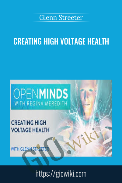 Creating High Voltage Health - Glenn Streeter