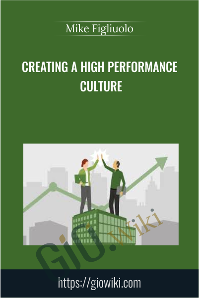 Creating a High Performance Culture - Mike Figliuolo