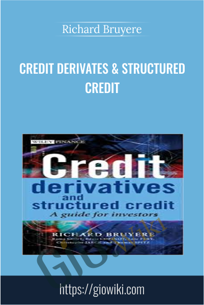 Credit Derivates & Structured Credit - Richard Bruyere