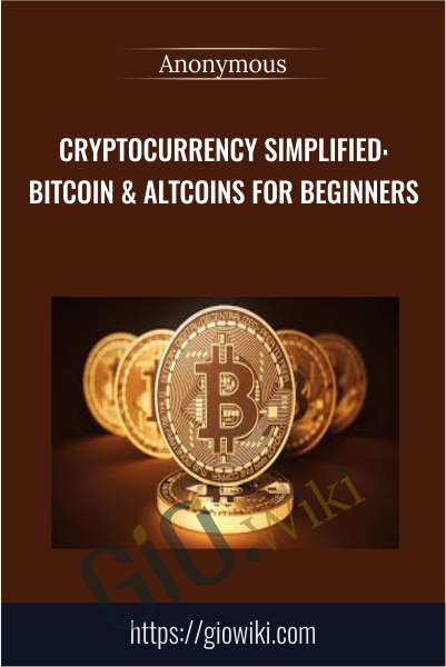 Cryptocurrency Simplified: Bitcoin & Altcoins for Beginners
