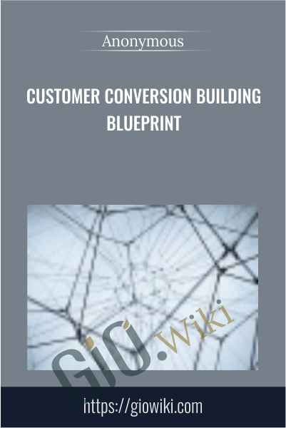 Customer Conversion Building Blueprint