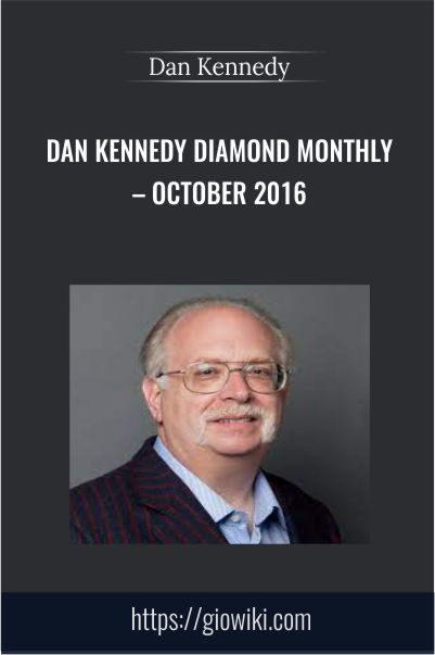 Dan Kennedy Diamond Monthly – October 2016