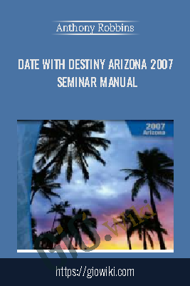 Date with Destiny Arizona 2007 Seminar Manual – Anthony Robbins
