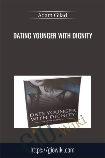 Dating Younger With Dignity - Adam Gilad