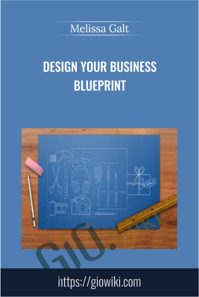 Design your business blueprint - Melissa Galt