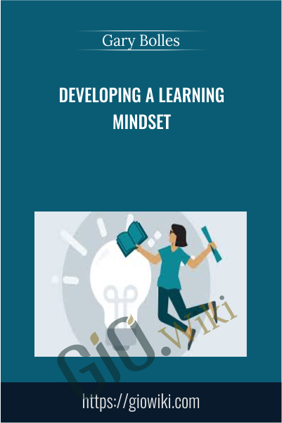 Developing a Learning Mindset - Gary Bolles