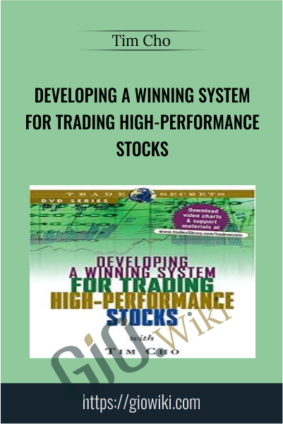 Developing A Winning System For Trading High-Performance Stocks - Tim Cho