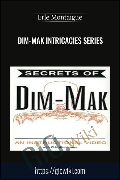Dim-Mak Intricacies Series - Erle Montaigue
