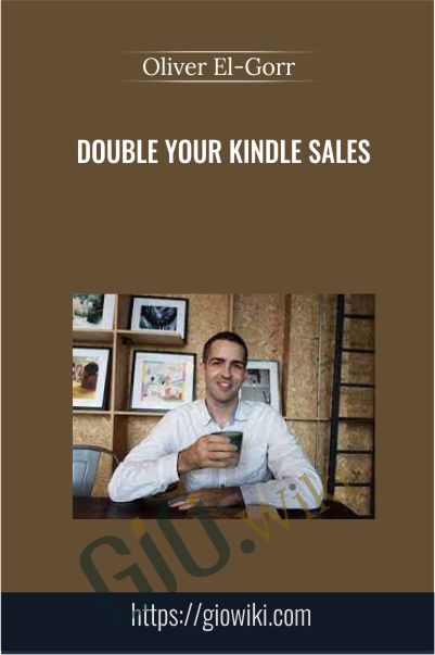 Double Your Kindle Sales - Oliver El-Gorr