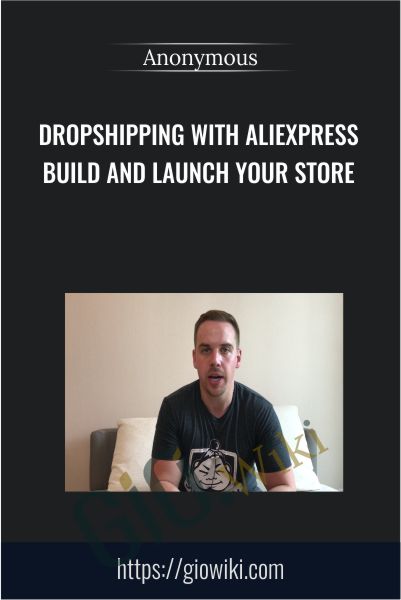 Dropshipping With Aliexpress Build And Launch Your Store