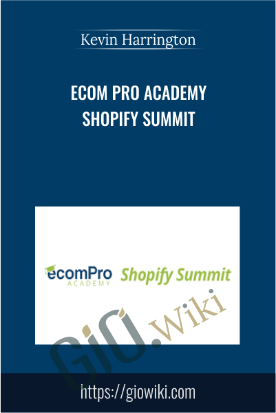 Ecom Pro Academy Shopify Summit - Kevin Harrington