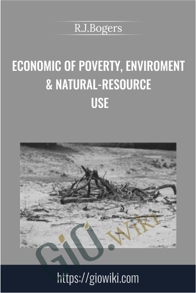 Economic of Poverty, Enviroment & Natural-Resource Use - R.J.Bogers