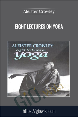 Eight Lectures on Yoga - Aleister Crowley
