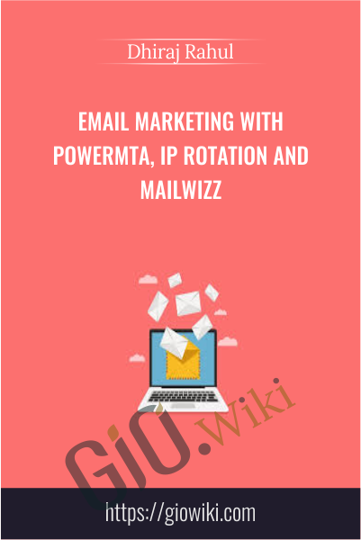 Email Marketing with PowerMTA, IP Rotation and Mailwizz - Dhiraj Rahul