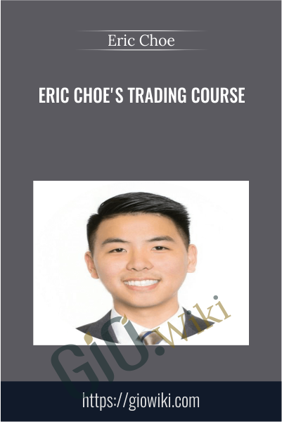 Eric Choe's Trading Course - Eric Choe