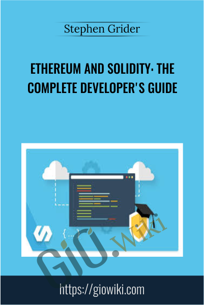Ethereum and Solidity: The Complete Developer's Guide - Stephen Grider