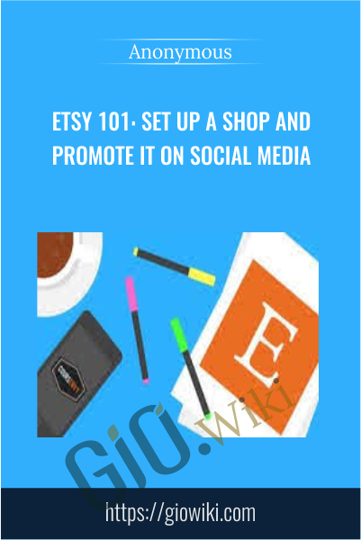 Etsy 101: Set Up a Shop and Promote It on Social Media