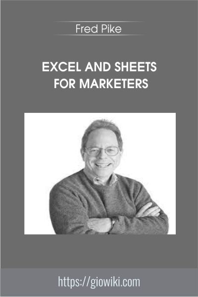 Excel and Sheets for Marketers - Fred Pike