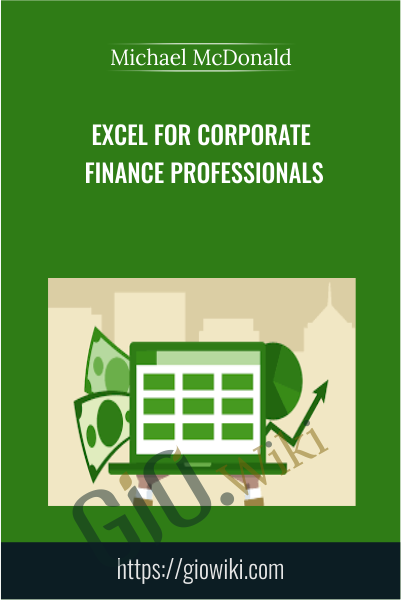 Excel for Corporate Finance Professionals - Michael McDonald